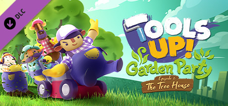 Tools Up! Garden Party - Episode 1: The Tree House (DLC)