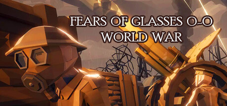 Fears of Glasses oo World War