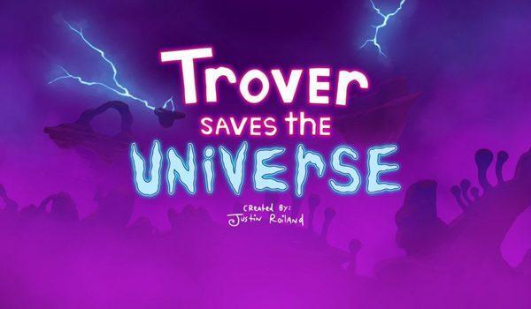 Trover Saves the Universe
