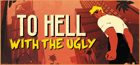 To Hell With The Ugly (PS4)
