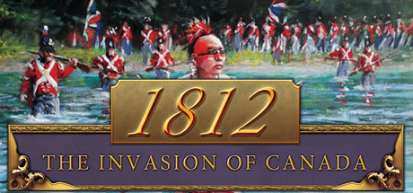 1812: The Invasion of