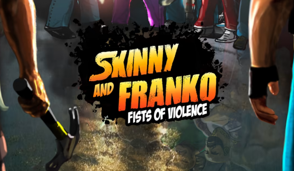 Skinny and Franko Fists of Violence