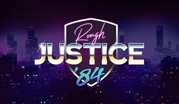 Rough Justice 84 (Xbox X)