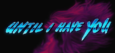 Until I Have You (PC)