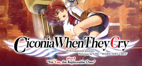 Ciconia When They Cry Phase 1: For You the Replaceable Ones