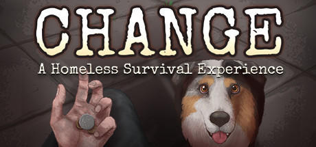 CHANGE: A Homeless Survival Experience (PC)