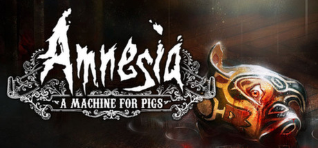 Amnesia: A Machine for Pigs (PC)