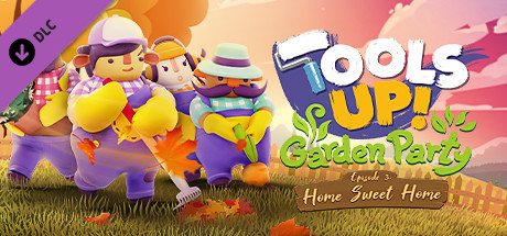Tools Up! Garden Party - Episode 3: Home Sweet Home (DLC)