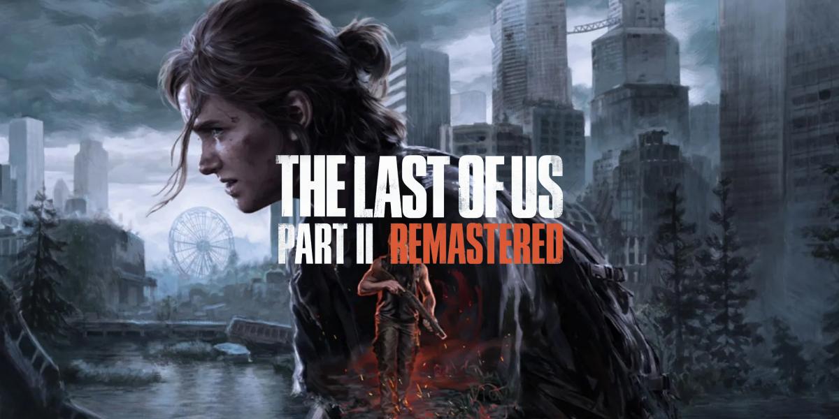 The Last of Us Part II Remastered (PC)