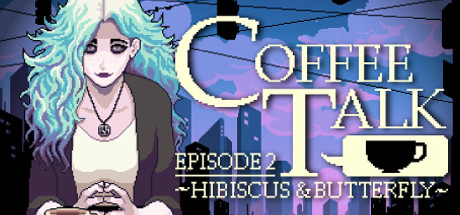Coffee Talk Episode 2 Hibiscus and Butterfly (Steam Account)