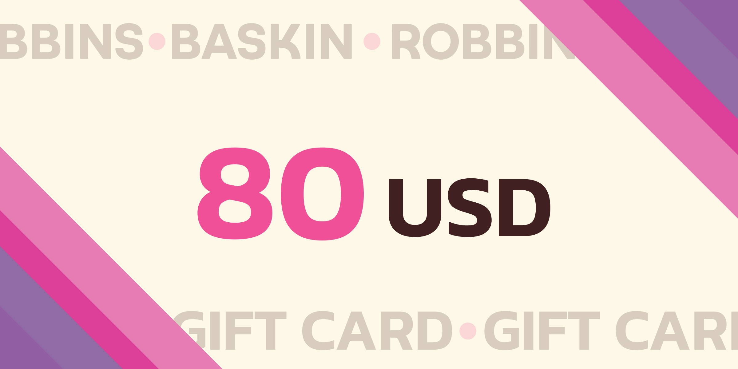 Baskin Robbins Gift Card 80 USD