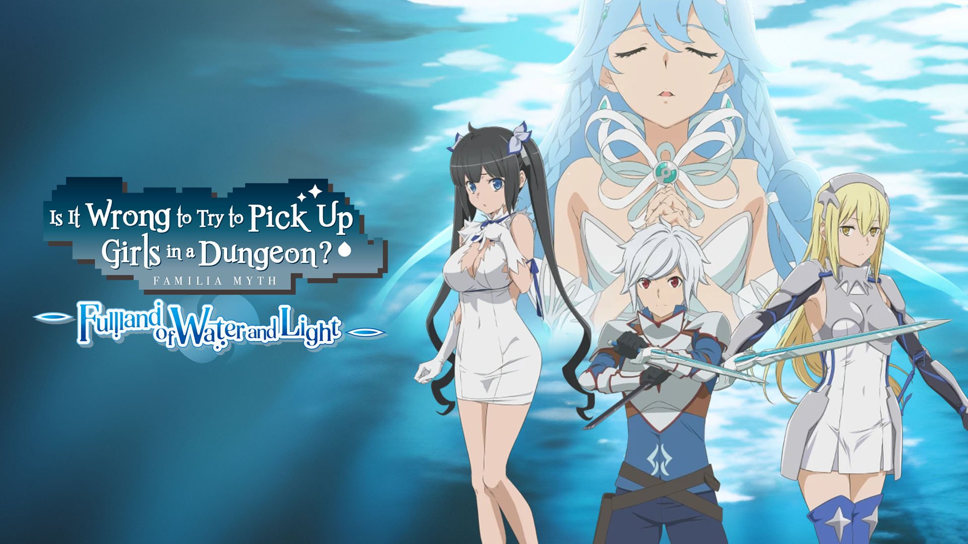 Is It Wrong to Try to Pick Up Girls in a Dungeon Fullland of Water and Light