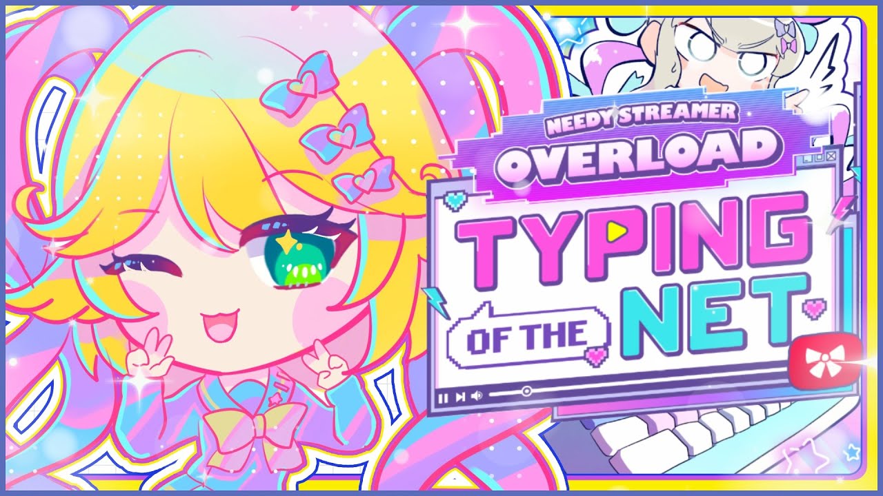 NEEDY STREAMER OVERLOAD Typing of The Net