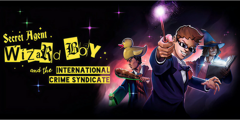 Secret Agent Wizard Boy and the International Crime Syndicate