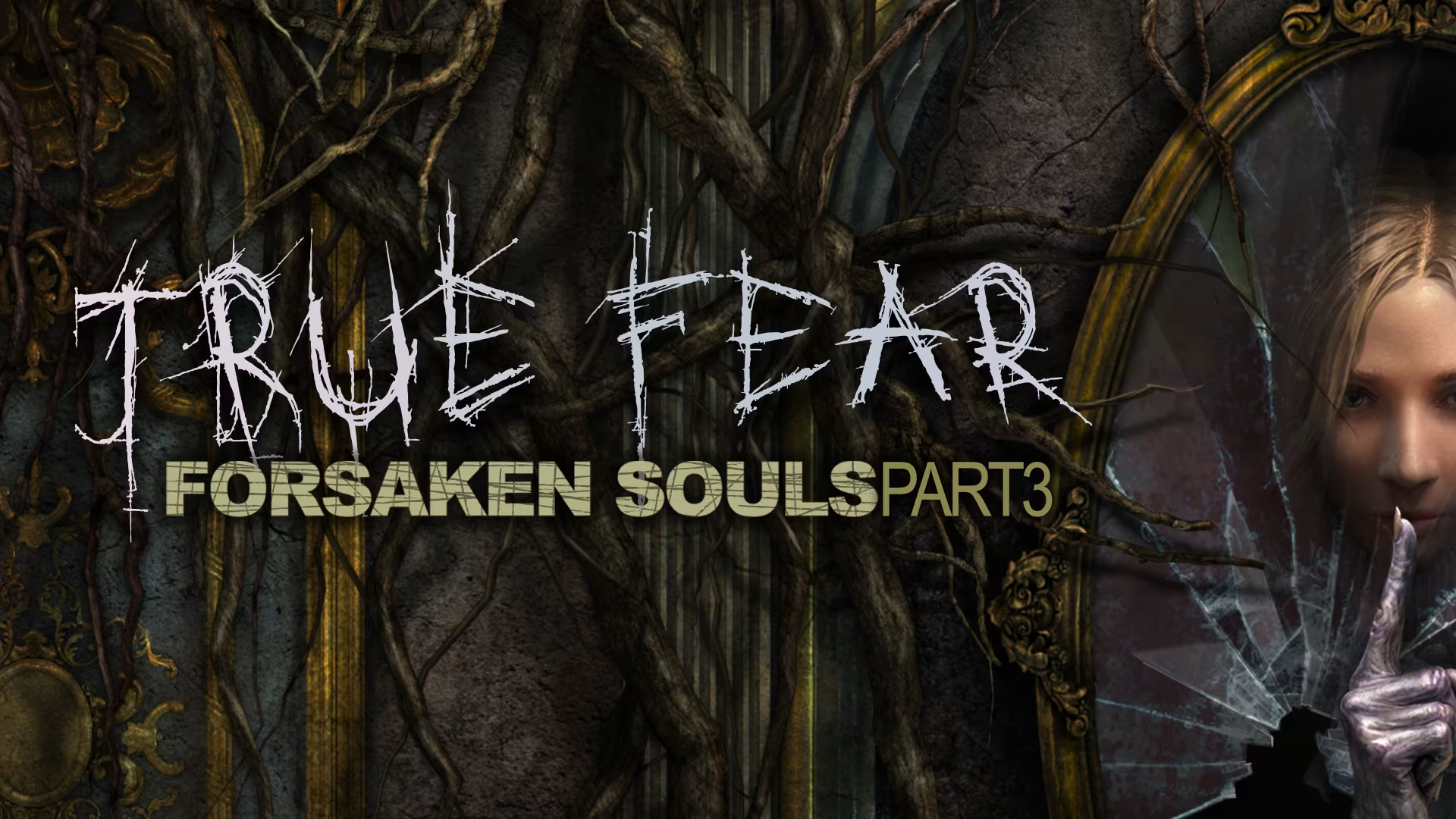True Fear Forsaken Souls Part 3