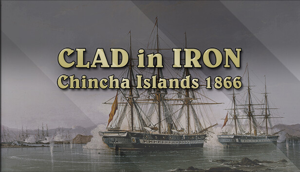 Clad in Iron Chincha Islands 1866 (Steam Account)