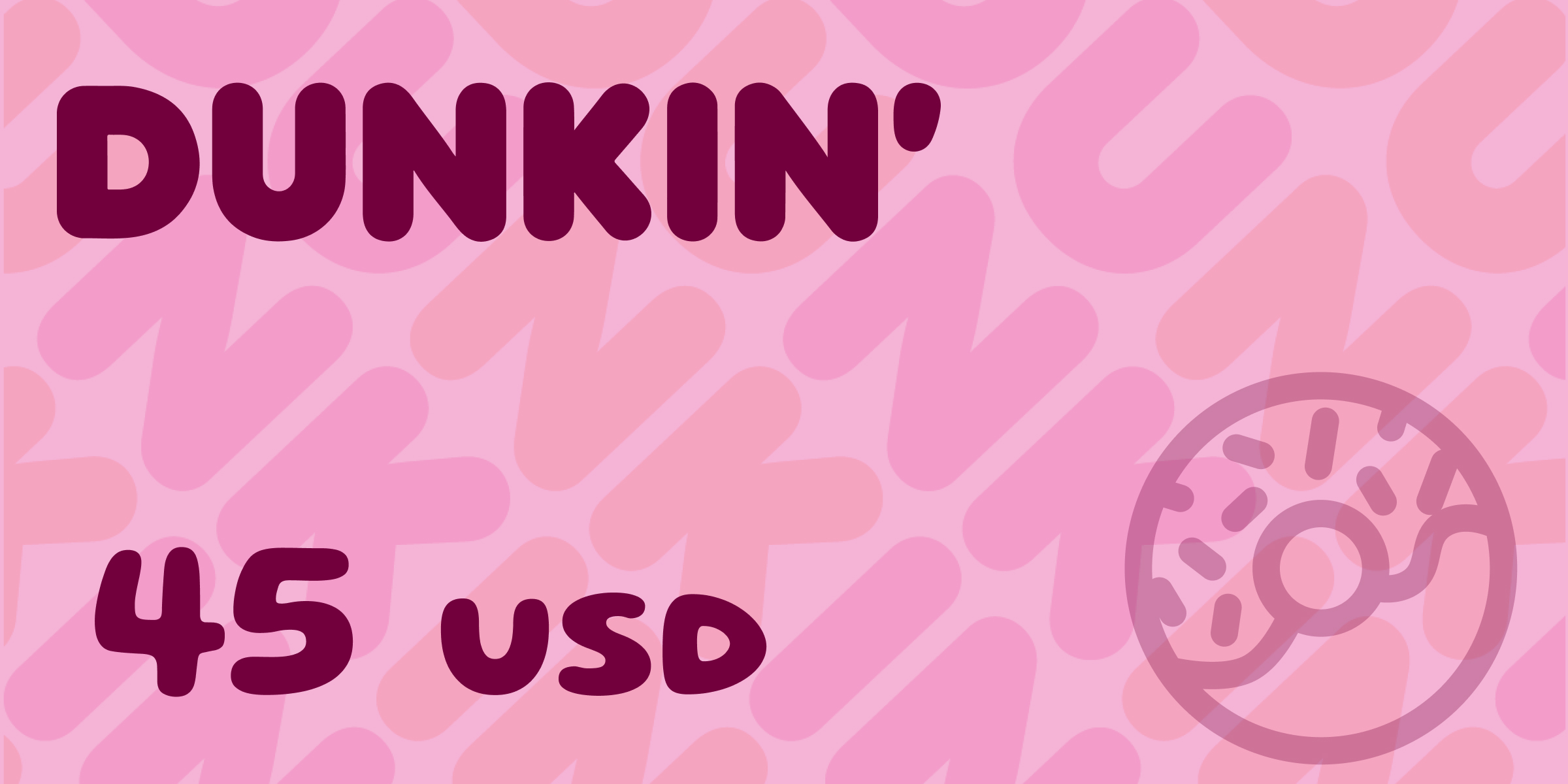 Dunkin Gift Card 45 USD