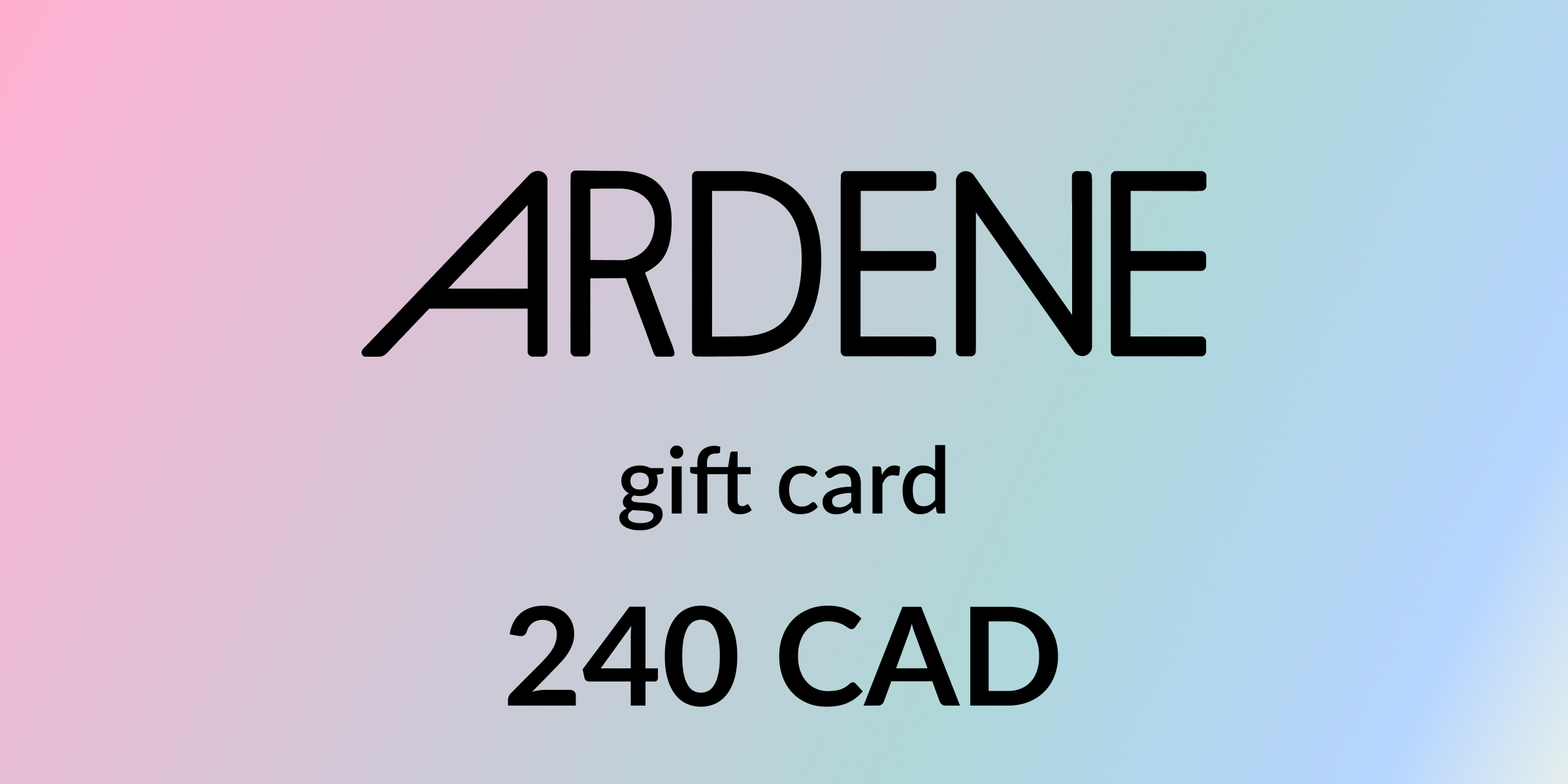 Ardene Gift Card 240 CAD