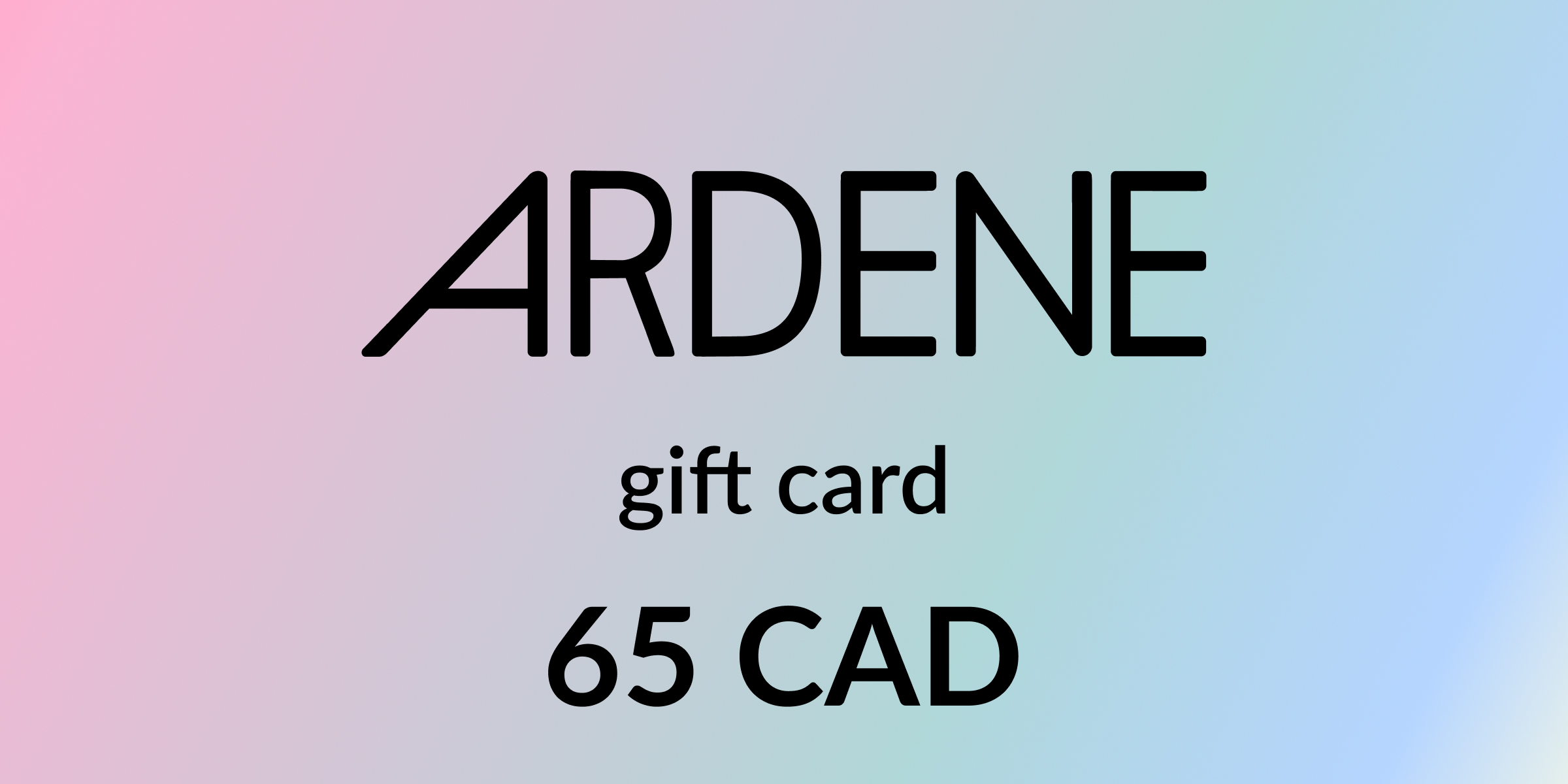 Ardene Gift Card 65 CAD