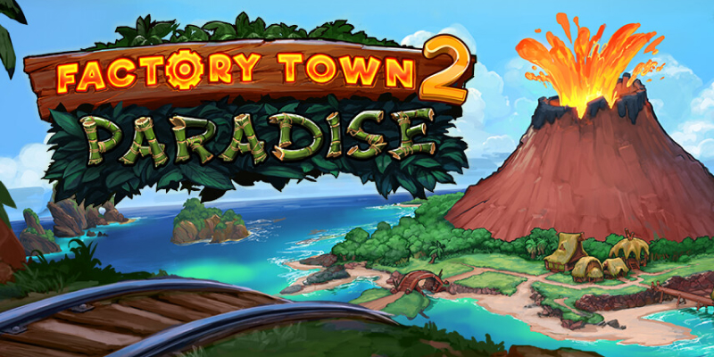 Factory Town 2 Paradise