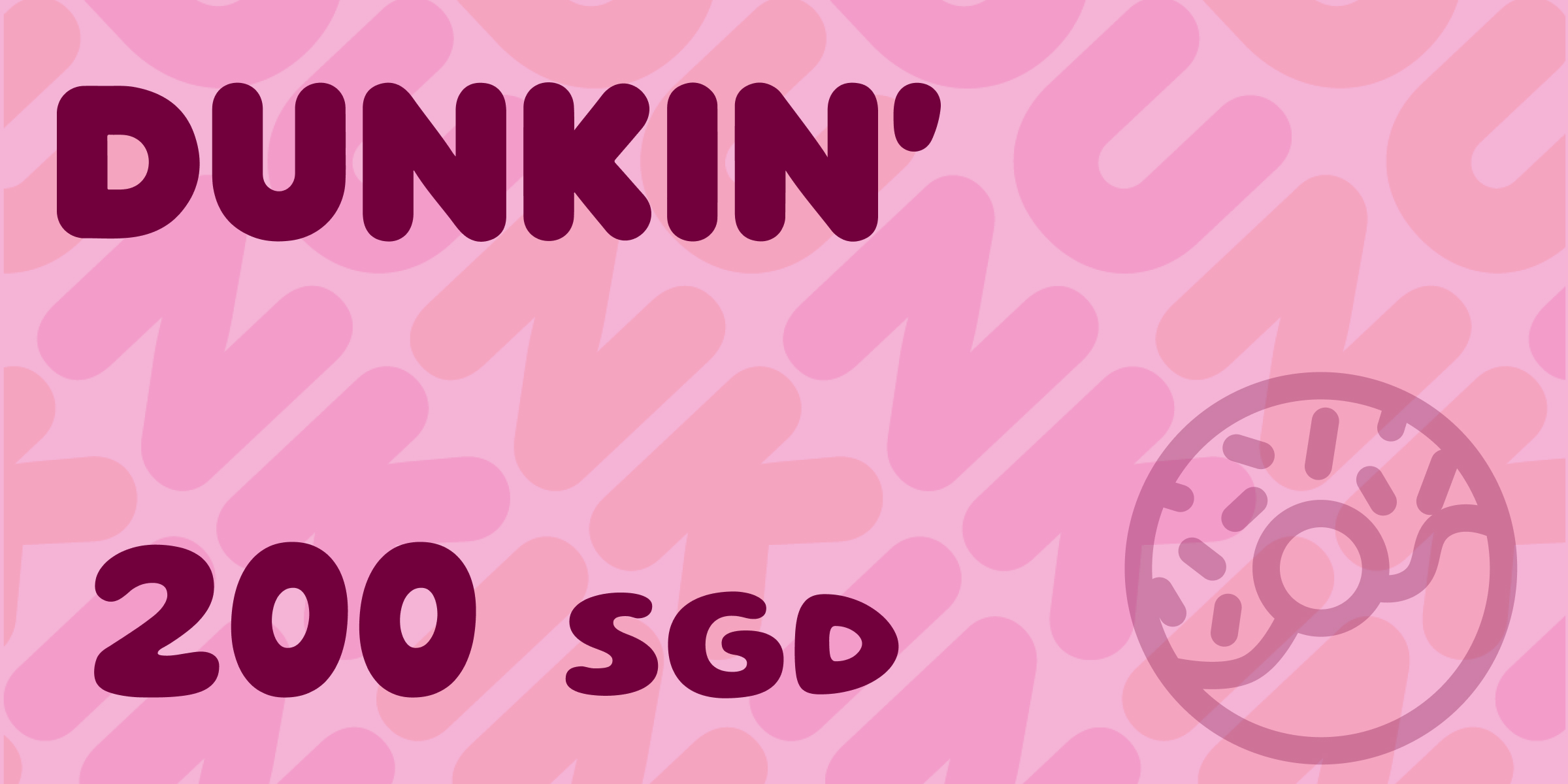 Dunkin Gift Card 200 SGD