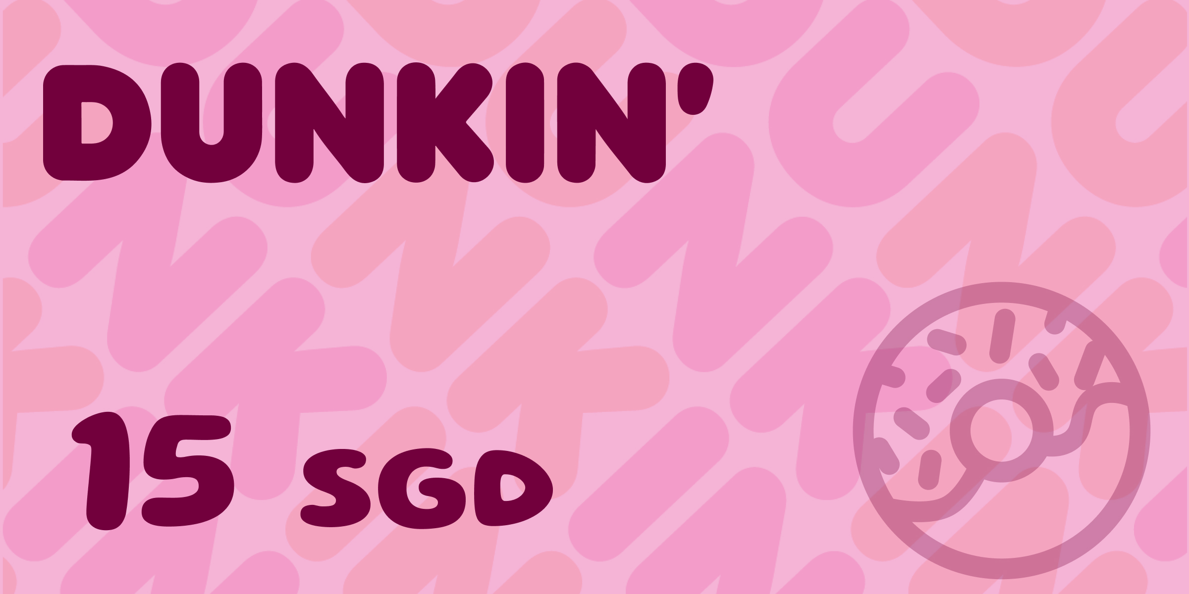 Dunkin Gift Card 15 SGD