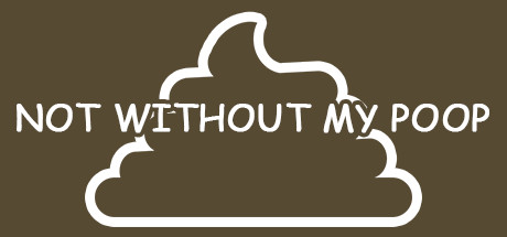 Not Without My Poop (PC)